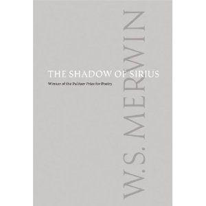 The Shadow of Sirius by W.S. Merwin, Winner of the Pulitzer Prize for Poetry