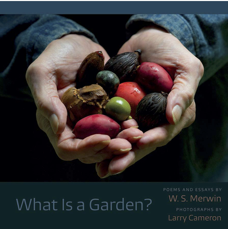 What is a Garden - W.S. Merwin and Larry Cameron
