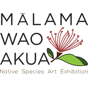 Malama Wao Akua Native Species Art Exhibition